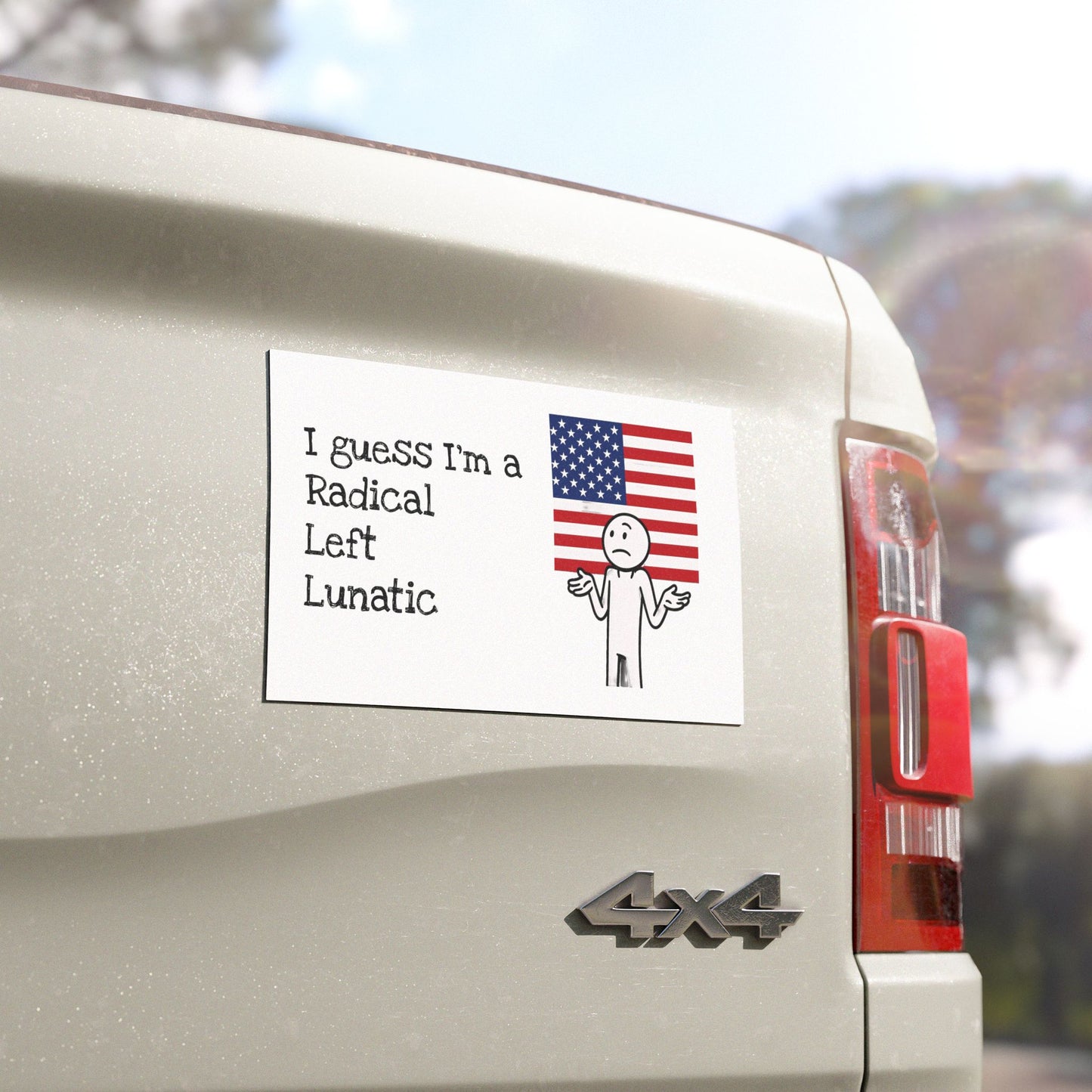 I guess I'm a Radical Left Lunatic Car Magnet